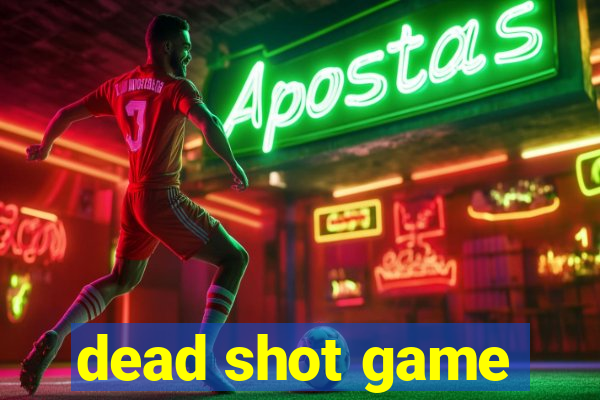 dead shot game